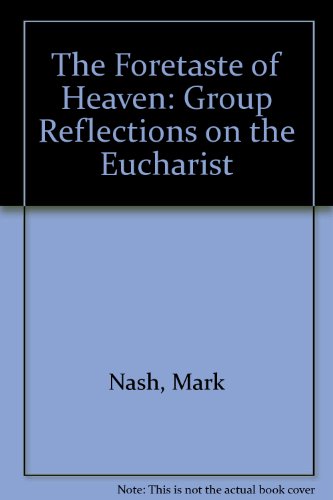 Beispielbild fr The Foretaste of Heaven: Group Reflections on the Eucharist zum Verkauf von HALCYON BOOKS