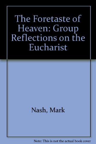9780956351494: The Foretaste of Heaven: Group Reflections on the Eucharist
