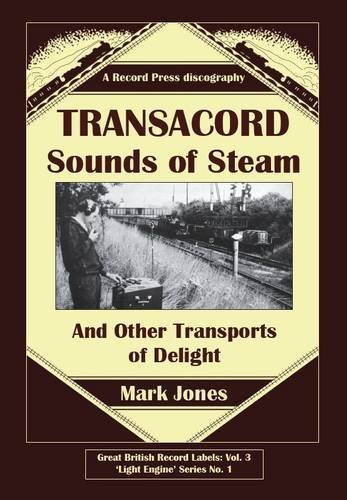 Transacord: Sounds of Steam: Plus Free Limited Edition CD (9780956353139) by Jones, Mark