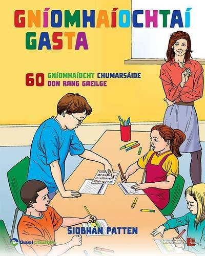 Imagen de archivo de Gniomhaiochtai Gasta: 60 Gniomhaiocht Chumarsaide Don Rang Gaeilge (Irish Edition) a la venta por The Castle Bookshop