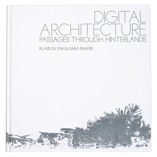 9780956363909: Digital Architecture: Passages Through Hinterlands