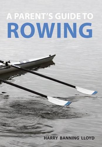 Stock image for A Parent's Guide to Rowing for sale by WorldofBooks