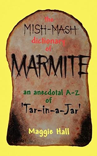 9780956368607: The Mish-MASH Dictionary of Marmite: An Anecdotal A-Z of Tar-in-a-jar