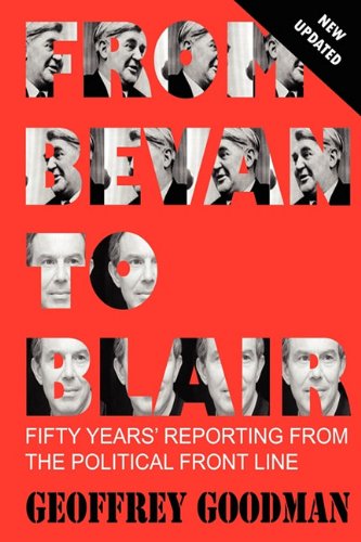 9780956368638: From Bevan to Blair: Fifty Years Reporting from the Political Front Line