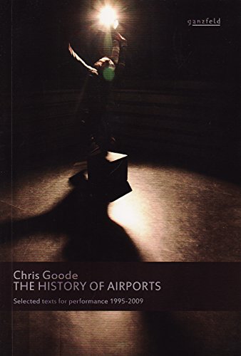 Beispielbild fr The History of Airports: Selected Texts for Performance 1995 - 2009 zum Verkauf von WorldofBooks