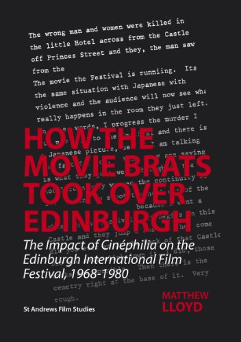 Imagen de archivo de How the Movie Brats Took Over Edinburgh: The Impact of Cinephilia on the Edinburgh International Film Festival, 1968-1980 a la venta por The Book Cellar, LLC