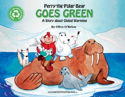 Stock image for Perry the Polar Bear Goes Green : A Story about Global Warming for sale by Better World Books Ltd