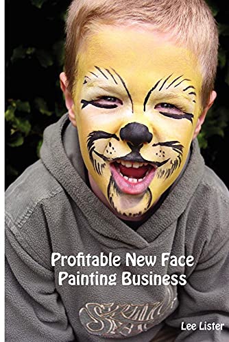 Beispielbild fr Profitable New Face Painting Business - New Business Advice for Face Painters zum Verkauf von WorldofBooks