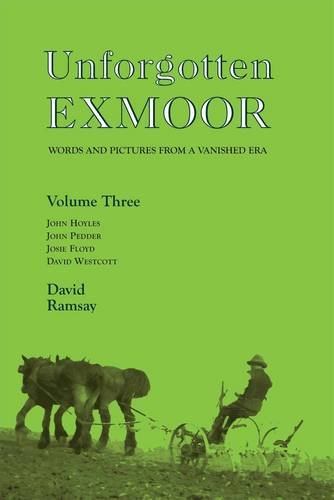 Beispielbild fr Unforgotten Exmoor: v.3: Words and Pictures from a Vanished Era zum Verkauf von WorldofBooks