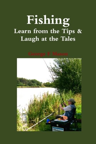 Beispielbild fr Fishing: Learn from the Tips & Laugh at the Tales: Learn from the Tips and Laugh at the Tales zum Verkauf von WorldofBooks