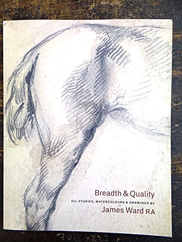 Stock image for Breadth & Quality: Oil Studies, Watercolours & Drawings by James Ward RA for sale by Schindler-Graf Booksellers
