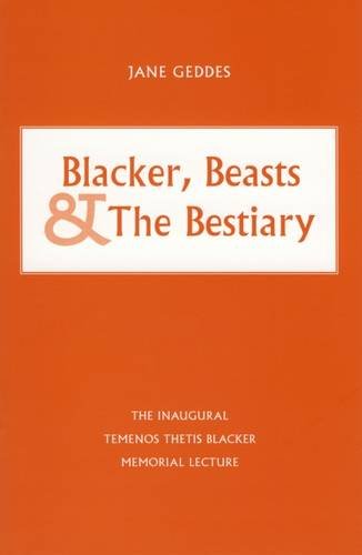 Beispielbild fr BLACKER, BEAST & BESTIARY: THE INAUGURAL TEMENOS THETIS BLACKER MEMORIAL LECTURE zum Verkauf von Burwood Books