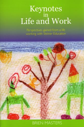 Beispielbild fr Keynotes in Life and Work: Perspectives Gained from a Life Working in Steiner Education zum Verkauf von WorldofBooks