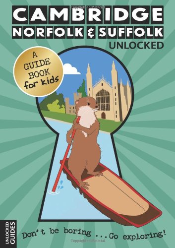Stock image for Cambridge, Norfolk and Suffolk Unlocked (Unlocked Guides) for sale by WorldofBooks