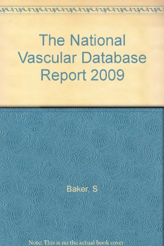 The National Vascular Database Report 2009 (9780956414908) by Baker, S; Holt, P.; Earnshaw, J.; Lamont, Peter M.; Mitchell, D.; Taylor, P.; Patterson, B.