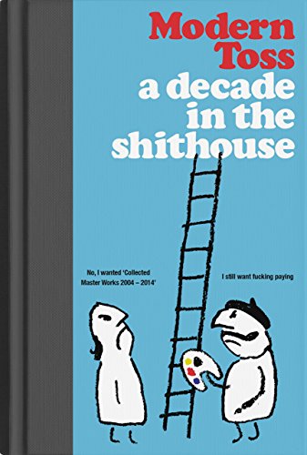 Stock image for Modern Toss: A Decade in the Shithouse: Collected Masterworks 2004-2014 for sale by mountain