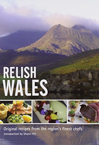 Beispielbild fr Relish Wales: Original Recipes from the Regions Finest Chefs zum Verkauf von Reuseabook