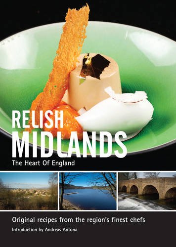 Beispielbild fr Relish Midlands: The Heart of England: Original Recipes from the Region's Finest Chefs (Relish Midlands: Original Recipes from the Regions Finest Chefs) zum Verkauf von WorldofBooks