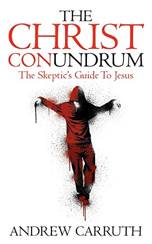 Imagen de archivo de The Christ Conundrum: The Skeptic's Guide to Jesus a la venta por HPB Inc.