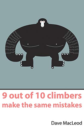 Stock image for 9 Out of 10 Climbers Make the Same Mistakes: Navigation Through the Maze of Advice for the Self-coached Climber for sale by Goodwill Books