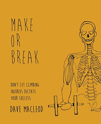 9780956428134: Make or Break: Don't Let Climbing Injuries Dictate Your Success