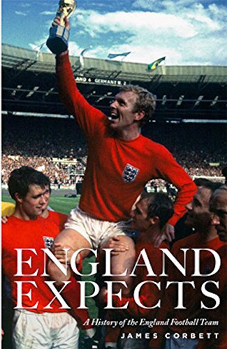 Stock image for England Expects: A History of the England Football Team for sale by MusicMagpie