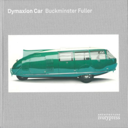 Buckminster Fuller: Dymaxion Car (9780956433930) by Glancey, Jonathan; Foster, Norman