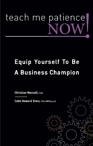 Beispielbild fr Teach Me Patience - Now!: Equip Yourself to be a Business Champion zum Verkauf von AwesomeBooks