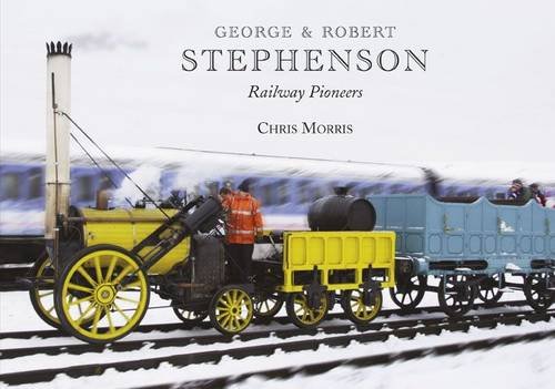 Stock image for George and Robert Stephenson, Railway Pioneers for sale by WorldofBooks