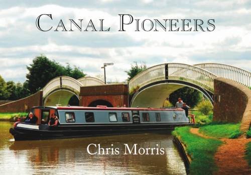Stock image for Canal Pioneers: From Brindley to Telford and Beyond for sale by WorldofBooks