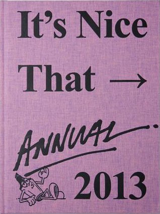 Stock image for It's Nice That Annual 2013 for sale by Rob the Book Man