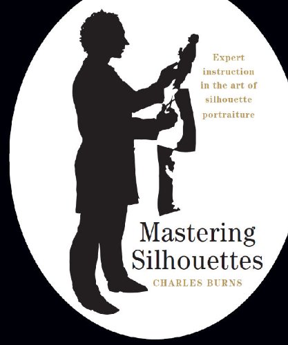 Mastering Silhouettes: Expert Instruction in the Art of Silhouette Portraiture (9780956438232) by Charles Burns