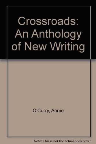 Crossroads: An Anthology of New Writing (9780956438409) by O'Curry, Annie