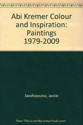 Beispielbild fr Abi Kremer : Colour and Inspiration: Paintings 1979 - 2009 (a first printing) zum Verkauf von S.Carter