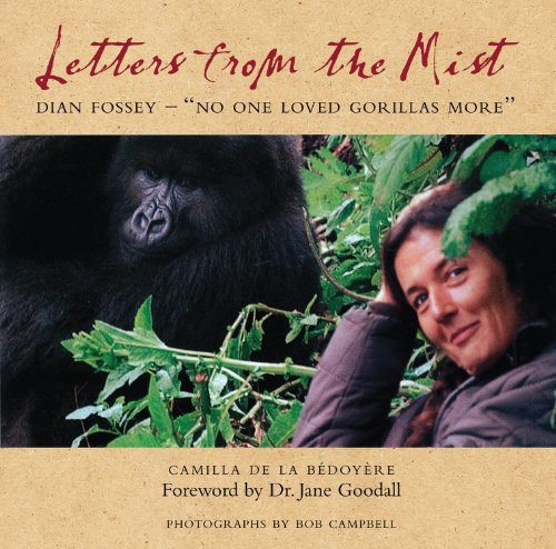 Beispielbild fr Letters from the Mist: Dian Fossey: 'No One Loved Gorillas More' zum Verkauf von WorldofBooks