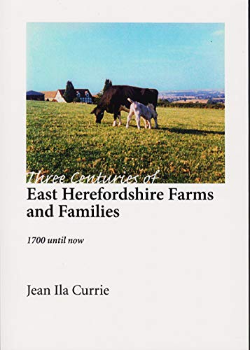Beispielbild fr Three Centuries of East Herefordshire Farms and Families: 1700 until now zum Verkauf von WorldofBooks