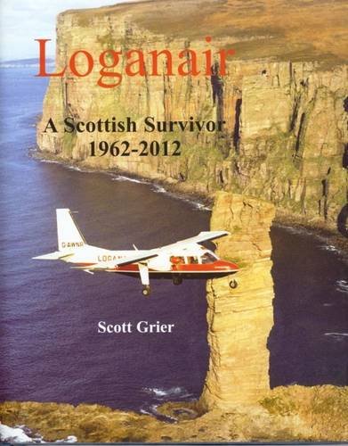 Stock image for Loganair: A Scottish Survivor, 1962-2012 for sale by Oakholm Books