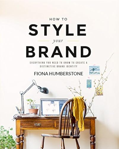 Stock image for How to Style Your Brand: Everything You Need to Know to Create a Distinctive Brand Identity for sale by WorldofBooks