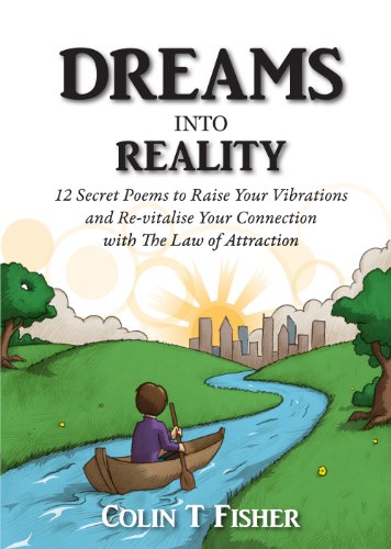 Beispielbild fr Dreams into Reality: 12 Secret Poems to Raise Your Vibrations and Re-vitalise Your Connection with the Law of Attraction zum Verkauf von WorldofBooks