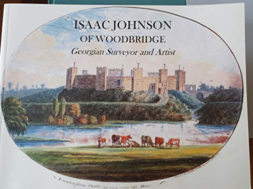 Beispielbild fr ISAAC JOHNSON OF WOODBRIDGE: GEORGIAN SURVEYOR AND ARTIST. (SIGNED) zum Verkauf von Burwood Books