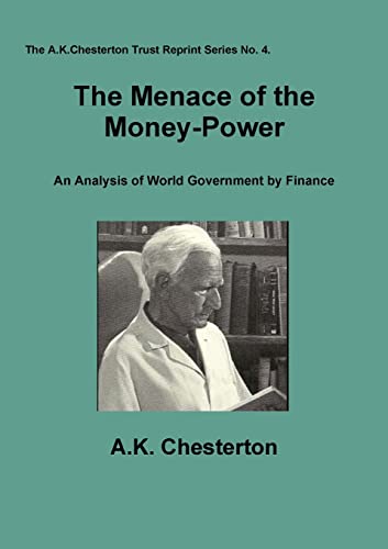 Imagen de archivo de The Menace of the Money Power (A.K. Chesterton Trust Reprint) a la venta por GF Books, Inc.