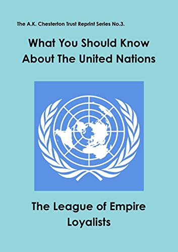 Imagen de archivo de What you should know about the United Nations 3 The AK Chesterton Trust Reprint Series a la venta por PBShop.store US