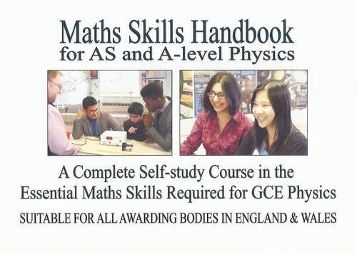 Imagen de archivo de Maths Skills Handbook for AS and A-Level Physics: A Complete Self-Study Course in the Essential Maths Skills Required for GCE Physics a la venta por Revaluation Books