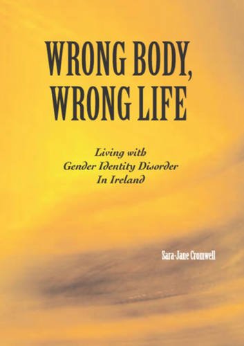 9780956476302: Wrong Body, Wrong Life: Living with Gender Identity Disorder in Ireland