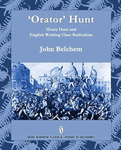 Stock image for Orator' Hunt Henry Hunt and English Working Class Radicalism for sale by PBShop.store US