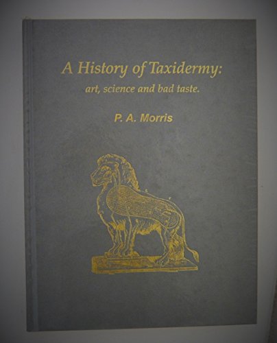 9780956487308: A History of Taxidermy: Art, Science and Bad Taste