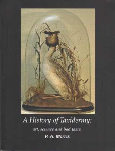 Stock image for A History of Taxidermy: Art, Science and Bad Taste for sale by dsmbooks