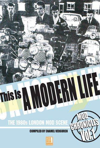 Beispielbild fr This Is A Modern Life: The 1980s London Mod Scene (Mod Chronicles) zum Verkauf von medimops