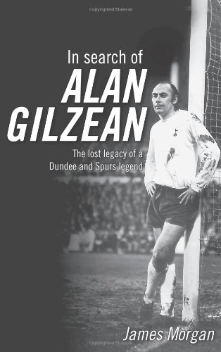 9780956497109: In Search of Alan Gilzean: The Lost Legacy of a Dundee and Spurs Legend