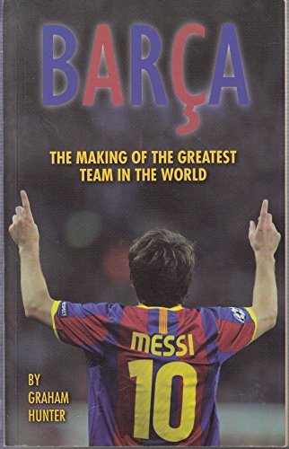 9780956497123: Barca: The Making of the Greatest Team in the World